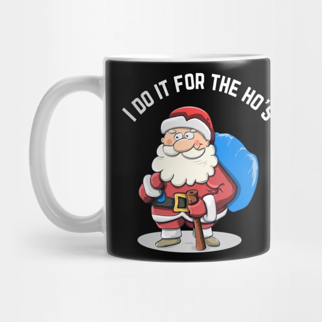 I Do It For The Ho's Funny Santa Christmas T-Shirt by jackofdreams22